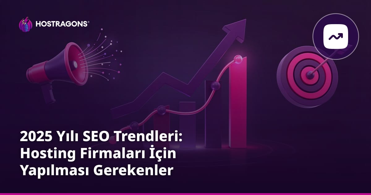 2025 Yılı SEO Trendleri: Hosting Firmaları İçin Yapılması Gerekenler