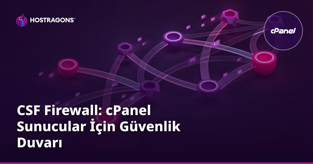 CSF Firewall: cPanel Sunucular İçin Güvenlik Duvarı
