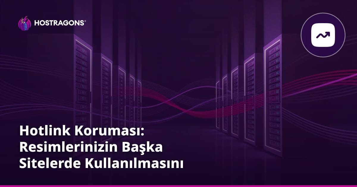Hotlink Koruması: Resimlerinizin Başka Sitelerde Kullanılmasını Engelleme