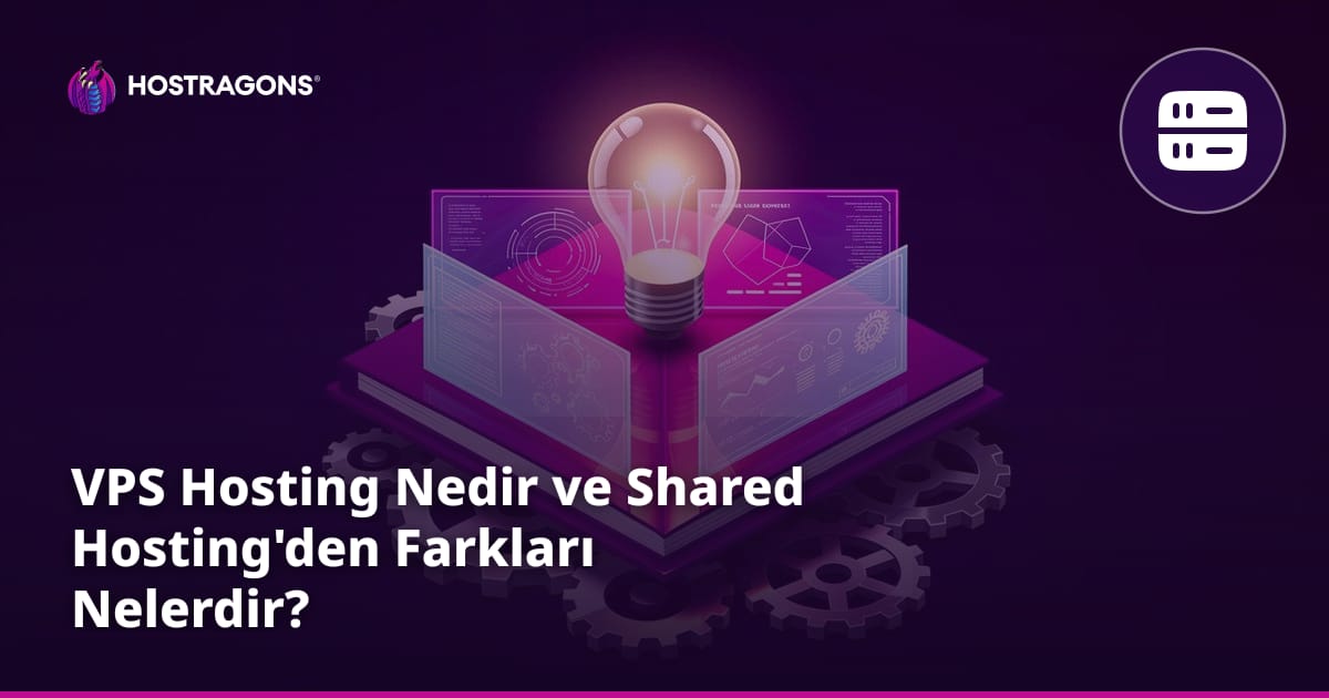 VPS Hosting Nedir ve Shared Hosting'den Farkları Nelerdir?